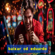 baixar cd eduardo costa as 40 melhores